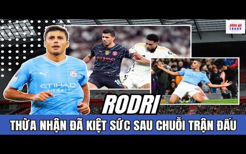 Rodri cần phải nghỉ ngơi vì đã kiệt sức