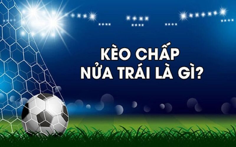 Cách bắt kèo nửa trái