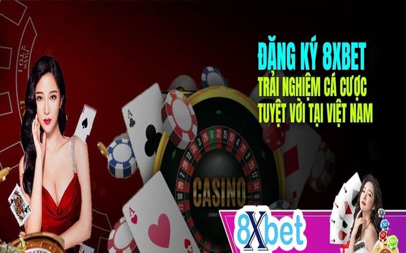 Đăng ký 8xbet để có những trải nghiệm tuyệt vời