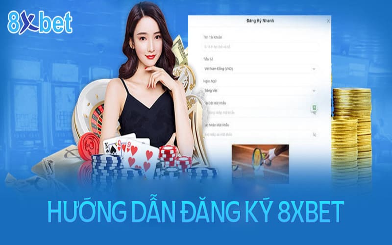 Hướng dẫn đăng ký 8xbet nhanh chóng và chi tiết