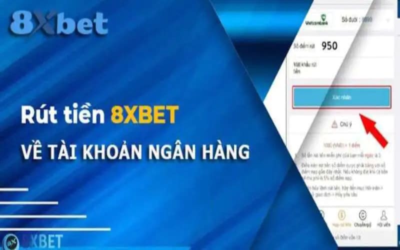 Cách rút từ tài khoản 8xbet về tài khoản ngân hàng